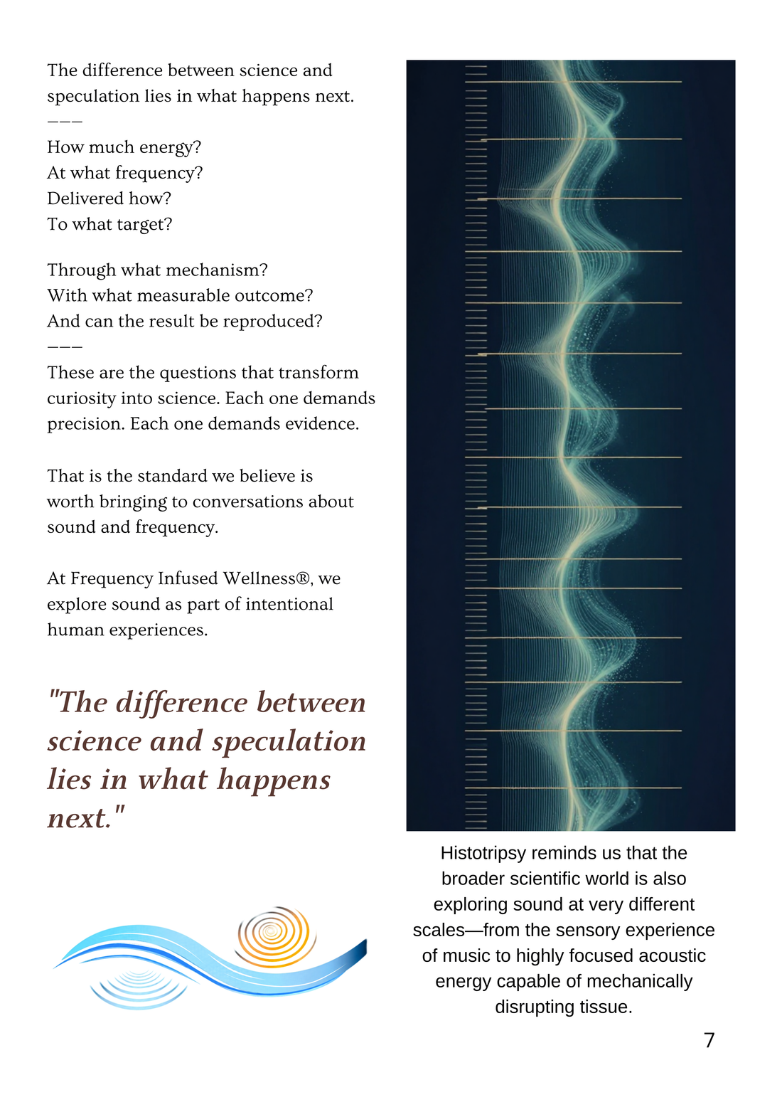 The difference between science and speculation lies in what happens next. How much energy, at what frequency, delivered how, to what target, through what mechanism, with what measurable outcome — and can the result be reproduced?